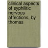 Clinical Aspects of Syphilitic Nervous Affections, by Thomas by Thomas Buzzard