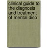Clinical Guide To The Diagnosis And Treatment Of Mental Diso by Michael B. First