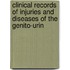 Clinical Records of Injuries and Diseases of the Genito-Urin