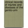 Clinical Records of Injuries and Diseases of the Genito-Urin door Christopher Fleming