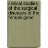 Clinical Studies of the Surgical Diseases of the Female Gene door Lewis Stephen Pilcher