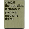 Clinical Therapeutics; Lectures in Practical Medicine Delive by Dujardin-Beaumetz