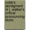 Cobb's Abridgment of J. Walker's Critical Pronouncing Dictio by Lyman Cobb