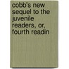 Cobb's New Sequel to the Juvenile Readers, Or, Fourth Readin door Lyman Cobb