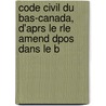 Code Civil Du Bas-Canada, D'Aprs Le Rle Amend Dpos Dans Le B by Québec