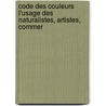 Code Des Couleurs L'Usage Des Naturalistes, Artistes, Commer door Th Valette