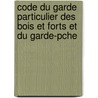 Code Du Garde Particulier Des Bois Et Forts Et Du Garde-Pche by Jacquet Philibert Dommanget