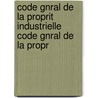 Code Gnral de La Proprit Industrielle Code Gnral de La Propr by tienne Blanc