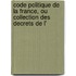 Code Politique de La France, Ou Collection Des Decrets de L'