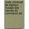 Code Universel de Signaux L'Usage Des Navires Du Commerce de by Captain Frederick Marryat