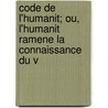 Code de L'Humanit; Ou, L'Humanit Ramene La Connaissance Du V door Ferdinand Toussaint Franois Ch[tel