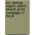 Col. George Rogers Clark's Sketch of His Campaign in the Ill