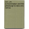 Col. J.M. Schoonmaker and the Pittsburgh & Lake Erie Railroa by Harrington Emerson