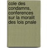 Cole Des Condamns, Conferences Sur La Moralit Des Lois Pnale door L.A.A. Marquet-Vasselot