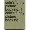 Cole's Funny Picture Book No. 1 Cole's Funny Picture Book No by E.W. Cole