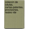 Coleccin de Cdulas, Cartas-Patentes, Provisiones, Reales Rde door Spain