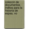 Coleccin de Documentos Inditos Para La Historia de Espaa, Vo by Josï¿½ Leï¿½N. Sancho Rayï¿½N