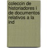 Coleccin de Historiadores I de Documentos Relativos a la Ind door Biblioteca Naci