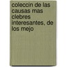 Coleccin de Las Causas Mas Clebres Interesantes, de Los Mejo by Unknown