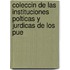 Coleccin de Las Instituciones Polticas y Jurdicas de Los Pue