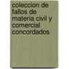 Coleccion de Fallos de Materia Civil y Comercial Concordados door Luis Marï¿½A. Drago