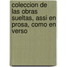 Coleccion de Las Obras Sueltas, Assi En Prosa, Como En Verso door Felix Lope de Vega