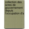 Collection Des Actes de Gouvernement Depuis L'Occupation D'a door La France Min. De