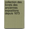 Collection Des Livrets Des Anciennes Expositions Depuis 1673 door Jules Guiffrey