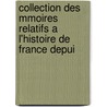Collection Des Mmoires Relatifs A L'Histoire de France Depui by Louis-Jean-Nicolas Monmerqu�
