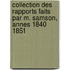 Collection Des Rapports Faits Par M. Samson, Annes 1840 1851