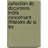 Collection de Documens Indits Concernant L'Histoire de La Be