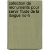 Collection de Monuments Pour Servir L'Tude de La Langue No-H door Mile Legrand