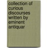 Collection of Curious Discourses Written by Eminent Antiquar door Thomas Hearne