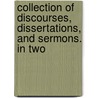 Collection of Discourses, Dissertations, and Sermons. in Two door John Johnson