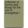 Collection of Hymns and Liturgy for the Use of Evangelical L door The Evangelical Lut