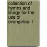 Collection of Hymns and Liturgy for the Use of Evangelical L by The Evangelical Lut