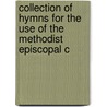 Collection of Hymns for the Use of the Methodist Episcopal C by John Wesley