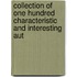 Collection of One Hundred Characteristic and Interesting Aut
