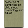 Collection of Pamphlets on Child Study, Psychology and Educa door Onbekend