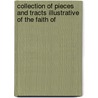 Collection of Pieces and Tracts Illustrative of the Faith of by Philadelphia First Unitarian