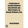 Collection of Treaties Between Great Britain and Other Power door Great Britain