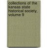 Collections Of The Kansas State Historical Society, Volume 9 door Society Kansas State Ho