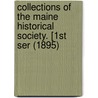 Collections Of The Maine Historical Society. [1st Ser (1895) door Maine Historical Society
