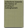 Collections Towards the History of Printing in Nottinghamshi door Samuel Francis Creswell