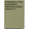 Collections of the Connecticut Historical Society, Volume 11 by Society Connecticut His