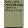 Collections of the Illinois State Historical Library, Volume door Library Illinois State