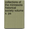 Collections of the Minnesota Historical Society Volume X. Pa by Unknown