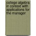 College Algebra In Context With Applications For The Manager