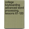 College Keyboarding Advanced Word Processing, Lessons 61-120 door Susie Van Huss