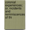 Colonial Experiences; Or, Incidents and Reminiscences of Thi by W. T. Pratt